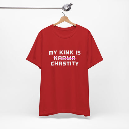 MY KINK IS KARMA (CHASTITY) T-Shirt