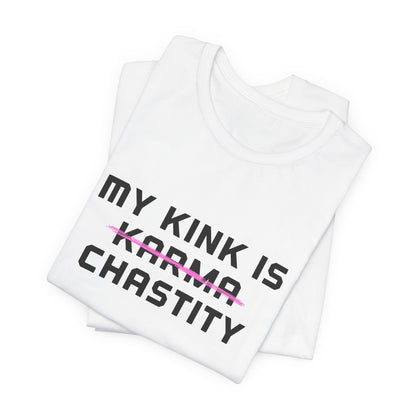 MY KINK IS KARMA (CHASTITY) T-Shirt