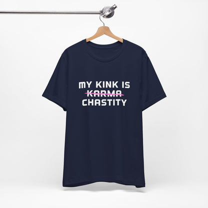 MY KINK IS KARMA (CHASTITY) T-Shirt