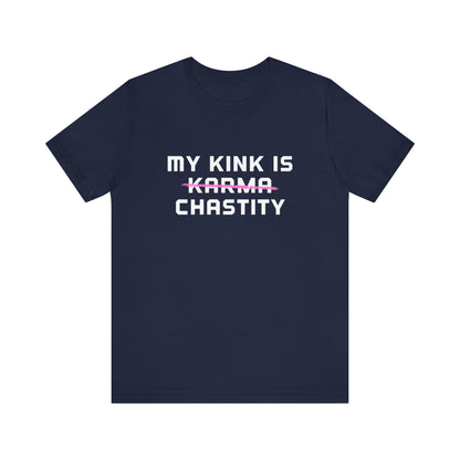 MY KINK IS KARMA (CHASTITY) T-Shirt