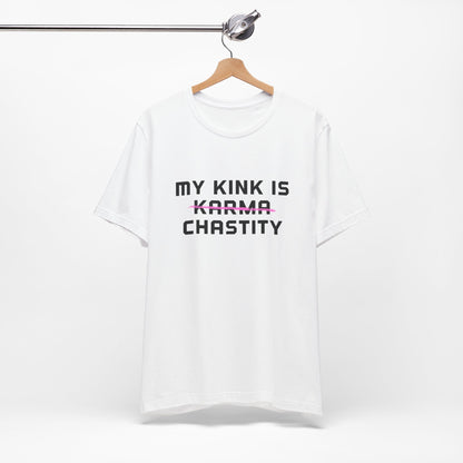 MY KINK IS KARMA (CHASTITY) T-Shirt