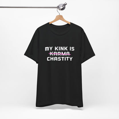 MY KINK IS KARMA (CHASTITY) T-Shirt