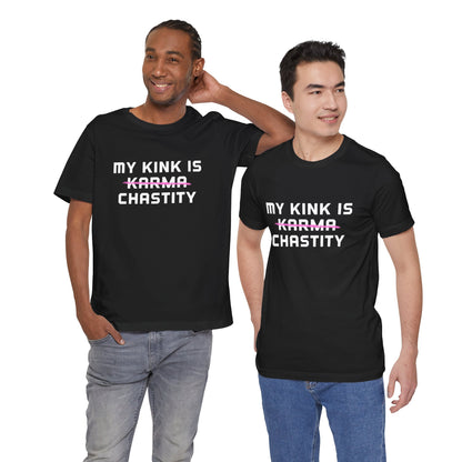 MY KINK IS KARMA (CHASTITY) T-Shirt