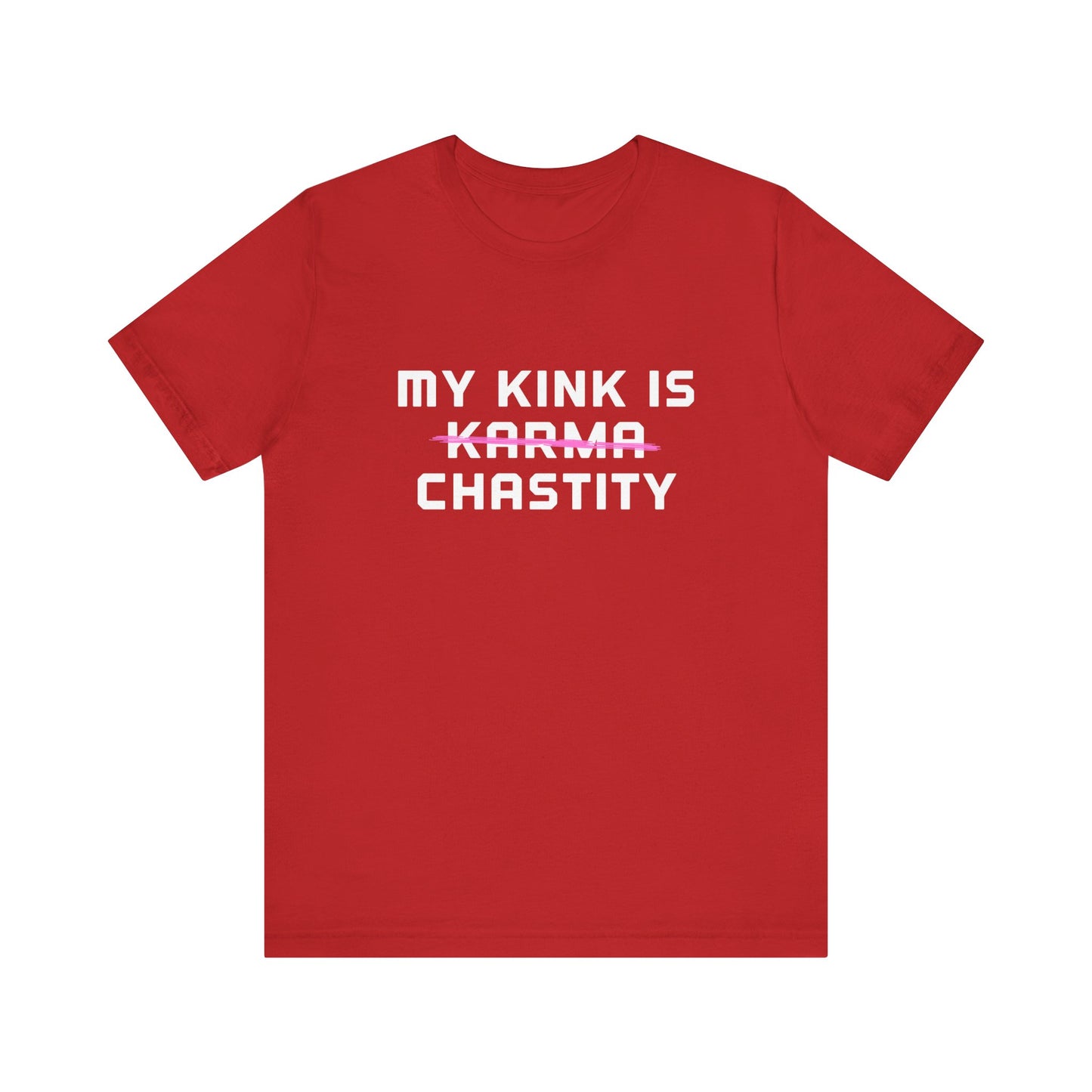 MY KINK IS KARMA (CHASTITY) T-Shirt