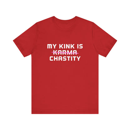 MY KINK IS KARMA (CHASTITY) T-Shirt