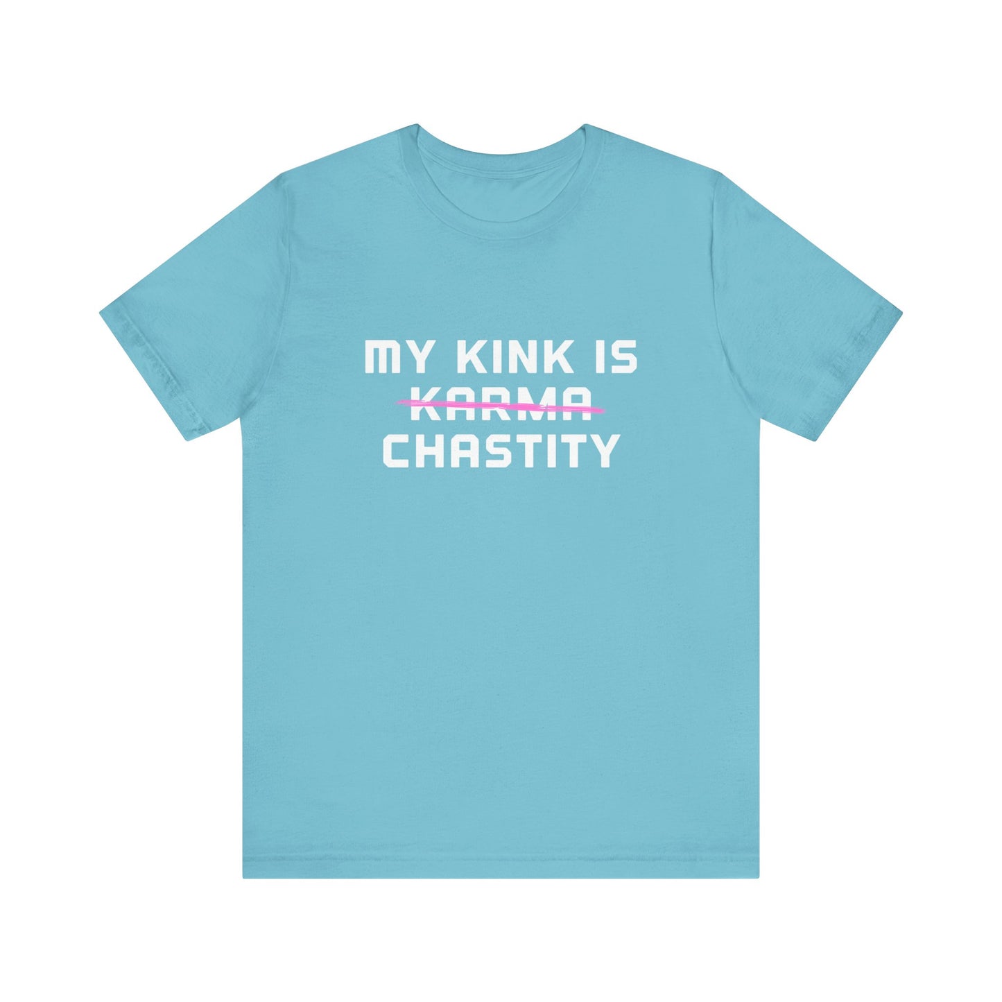 MY KINK IS KARMA (CHASTITY) T-Shirt