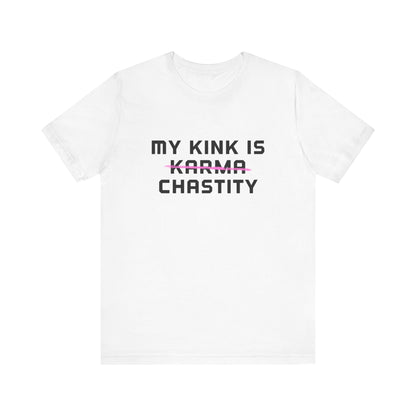 MY KINK IS KARMA (CHASTITY) T-Shirt